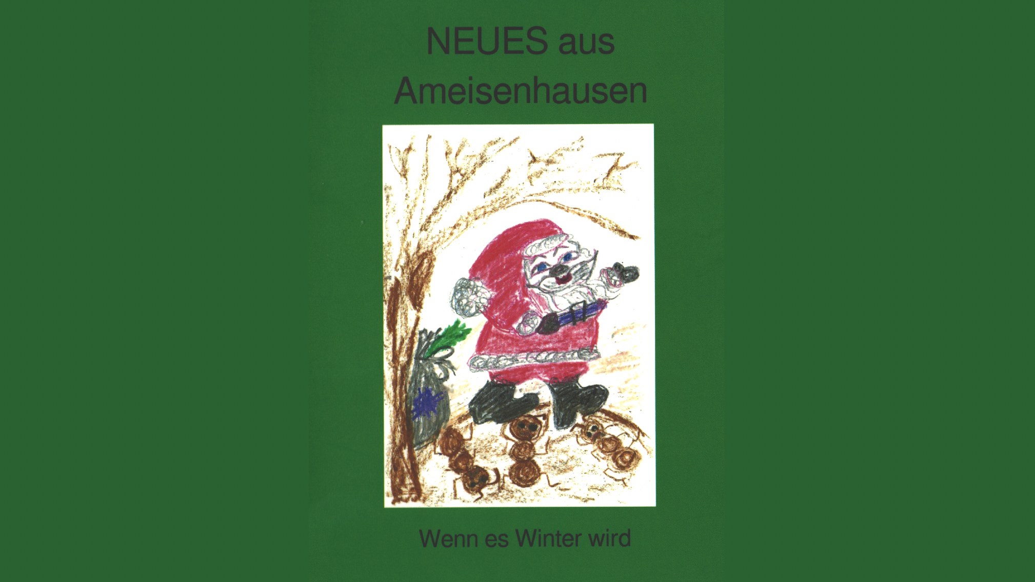 Titel des Buchs "Neues aus Ameisenhausen", Kinderzeichnung einer als Weihnachtsmann verkleideten Ameise 
